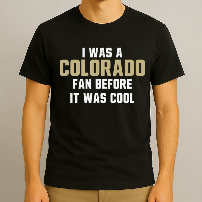 Deion Sanders I Was A Colorado Fan Before It Was Cool T-Shirt