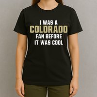 Deion Sanders I Was A Colorado Fan Before It Was Cool T-Shirt