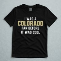 Deion Sanders I Was A Colorado Fan Before It Was Cool T-Shirt