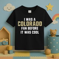 Deion Sanders I Was A Colorado Fan Before It Was Cool Toddler T-Shirt
