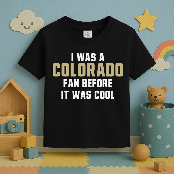 Deion Sanders I Was A Colorado Fan Before It Was Cool Toddler T-Shirt