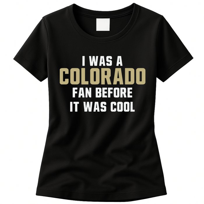 Deion Sanders I Was A Colorado Fan Before It Was Cool Womens T-Shirt