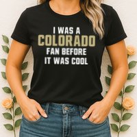 Deion Sanders I Was A Colorado Fan Before It Was Cool Womens T-Shirt