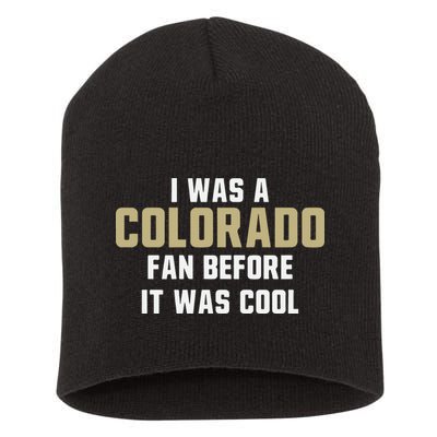 Deion Sanders I Was A Colorado Fan Before It Was Cool Short Acrylic Beanie