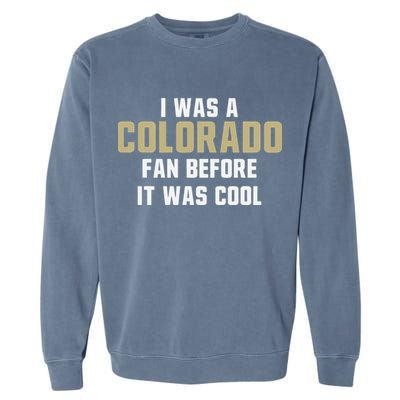 Deion Sanders I Was A Colorado Fan Before It Was Cool Garment-Dyed Sweatshirt