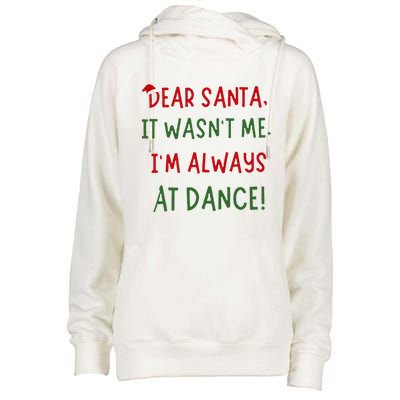 Dear Santa It WasnT Me IM Always At Dance Ballet Christmas Womens Funnel Neck Pullover Hood