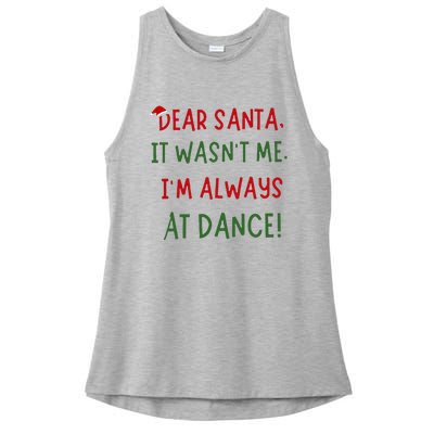 Dear Santa It WasnT Me IM Always At Dance Ballet Christmas Ladies PosiCharge Tri-Blend Wicking Tank