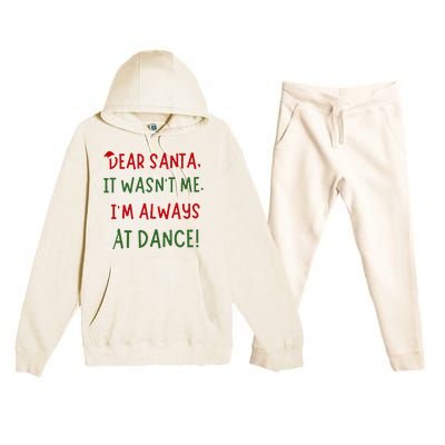 Dear Santa It WasnT Me IM Always At Dance Ballet Christmas Premium Hooded Sweatsuit Set