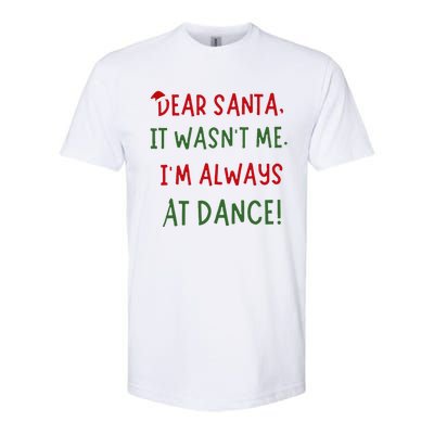 Dear Santa It WasnT Me IM Always At Dance Ballet Christmas Softstyle CVC T-Shirt