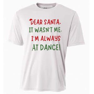 Dear Santa It WasnT Me IM Always At Dance Ballet Christmas Cooling Performance Crew T-Shirt