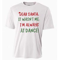 Dear Santa It WasnT Me IM Always At Dance Ballet Christmas Cooling Performance Crew T-Shirt