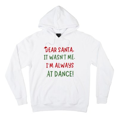 Dear Santa It WasnT Me IM Always At Dance Ballet Christmas Hoodie