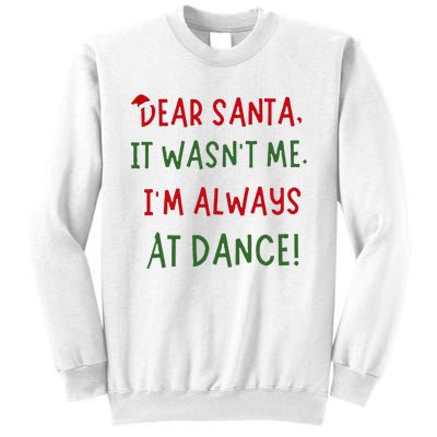 Dear Santa It WasnT Me IM Always At Dance Ballet Christmas Sweatshirt