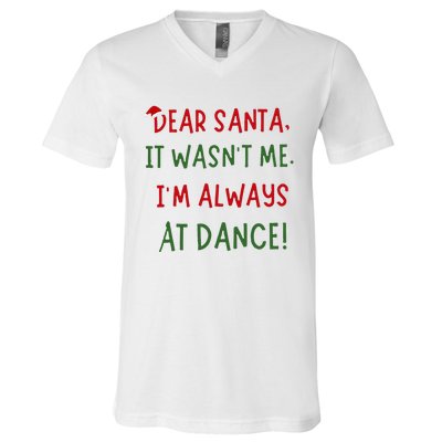 Dear Santa It WasnT Me IM Always At Dance Ballet Christmas V-Neck T-Shirt