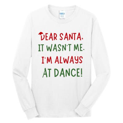 Dear Santa It WasnT Me IM Always At Dance Ballet Christmas Tall Long Sleeve T-Shirt