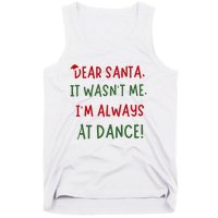 Dear Santa It WasnT Me IM Always At Dance Ballet Christmas Tank Top