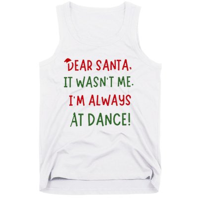 Dear Santa It WasnT Me IM Always At Dance Ballet Christmas Tank Top