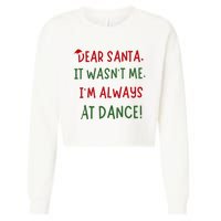 Dear Santa It WasnT Me IM Always At Dance Ballet Christmas Cropped Pullover Crew