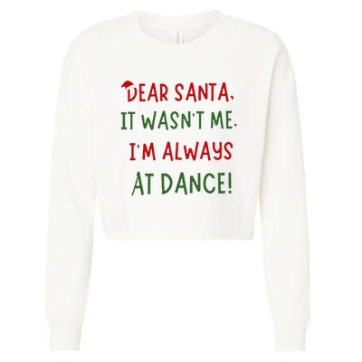 Dear Santa It WasnT Me IM Always At Dance Ballet Christmas Cropped Pullover Crew