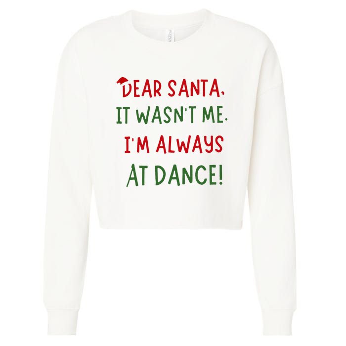 Dear Santa It WasnT Me IM Always At Dance Ballet Christmas Cropped Pullover Crew