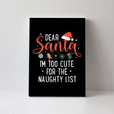 Dear Santa Im Too Cute For The Naughty List Family Christmas Canvas