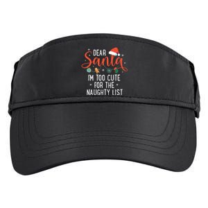 Dear Santa Im Too Cute For The Naughty List Family Christmas Adult Drive Performance Visor