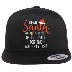 Dear Santa Im Too Cute For The Naughty List Family Christmas Flat Bill Trucker Hat