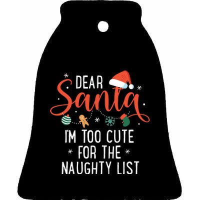 Dear Santa Im Too Cute For The Naughty List Family Christmas Ceramic Bell Ornament