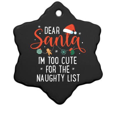 Dear Santa Im Too Cute For The Naughty List Family Christmas Ceramic Star Ornament