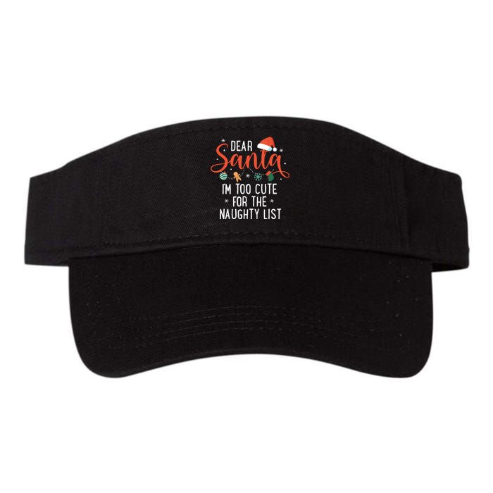 Dear Santa Im Too Cute For The Naughty List Family Christmas Valucap Bio-Washed Visor