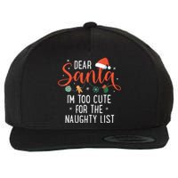 Dear Santa Im Too Cute For The Naughty List Family Christmas Wool Snapback Cap