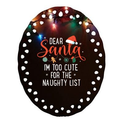 Dear Santa Im Too Cute For The Naughty List Family Christmas Ceramic Oval Ornament