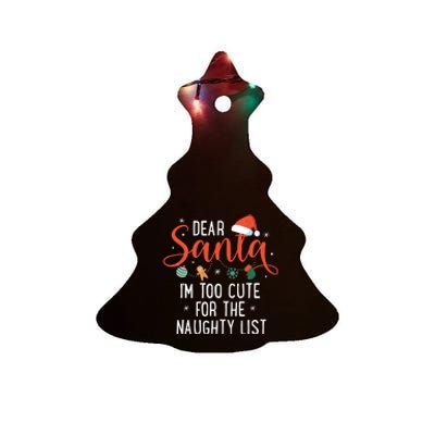 Dear Santa Im Too Cute For The Naughty List Family Christmas Ceramic Tree Ornament