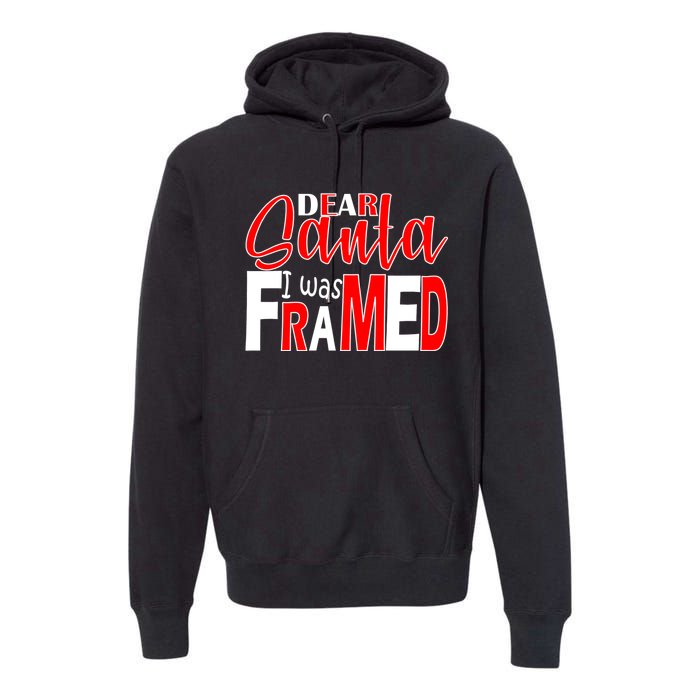 Dear Santa I Was Framed Premium Hoodie