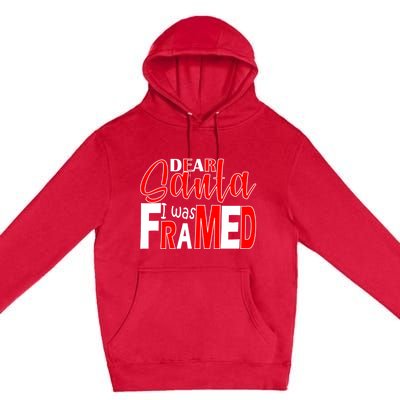 Dear Santa I Was Framed Premium Pullover Hoodie