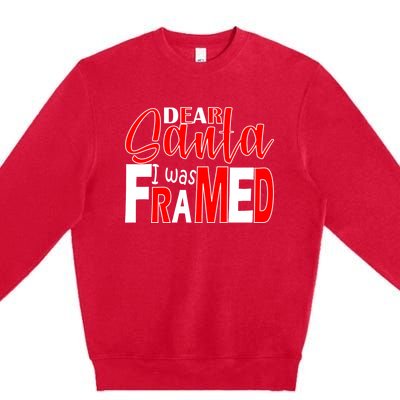 Dear Santa I Was Framed Premium Crewneck Sweatshirt