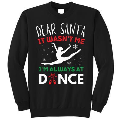 Dear Santa It WasnT Me IM Always At Dance Ballet Christmas Sweatshirt