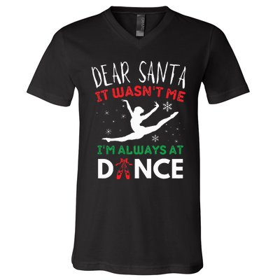 Dear Santa It WasnT Me IM Always At Dance Ballet Christmas V-Neck T-Shirt