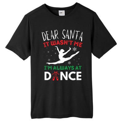 Dear Santa It WasnT Me IM Always At Dance Ballet Christmas Tall Fusion ChromaSoft Performance T-Shirt