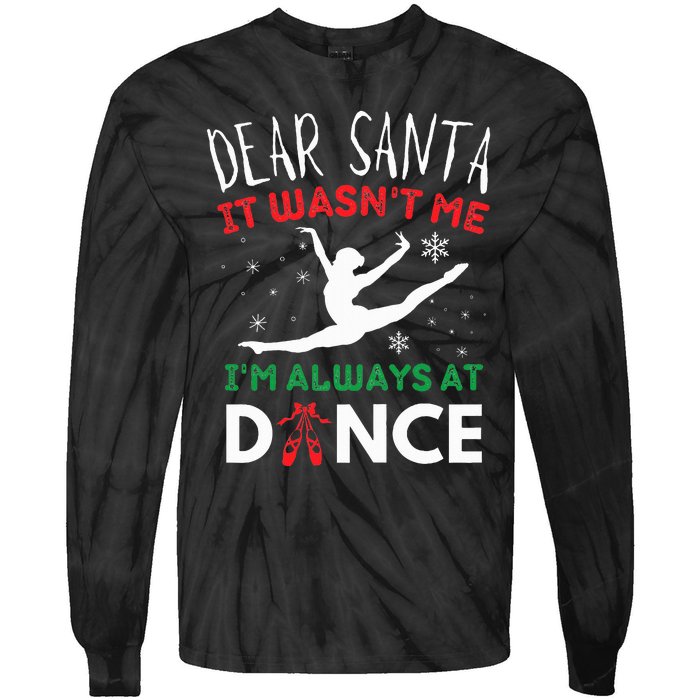 Dear Santa It WasnT Me IM Always At Dance Ballet Christmas Tie-Dye Long Sleeve Shirt