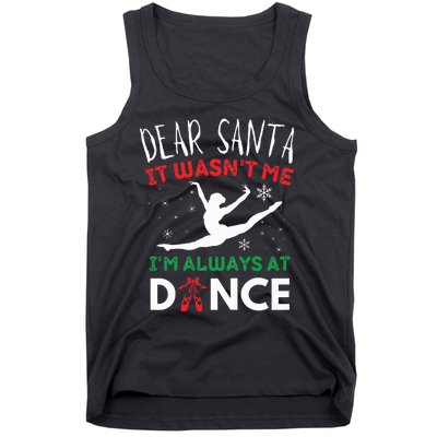 Dear Santa It WasnT Me IM Always At Dance Ballet Christmas Tank Top