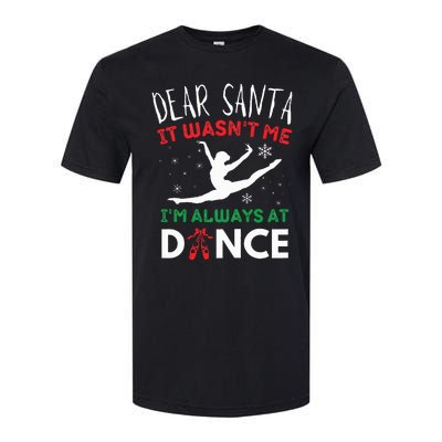 Dear Santa It WasnT Me IM Always At Dance Ballet Christmas Softstyle CVC T-Shirt