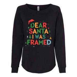 Dear Santa I Was Framed Christmas Outfit Funny Gift Womens California Wash Sweatshirt