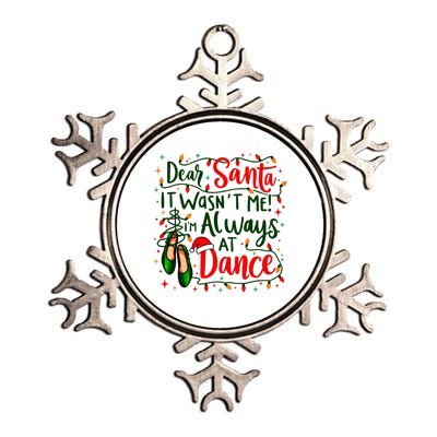 Dear Santa It WasnT Me IM Always At Dance Ballet Christmas Metallic Star Ornament