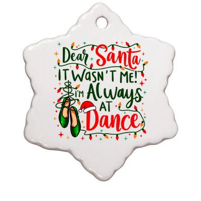 Dear Santa It WasnT Me IM Always At Dance Ballet Christmas Ceramic Star Ornament