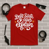 Dear Santa I Can Explain Christmas Holiday Funny T-Shirt