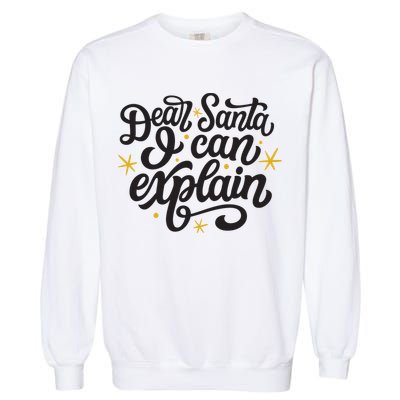Dear Santa I Can Explain Christmas Holiday Funny Garment-Dyed Sweatshirt