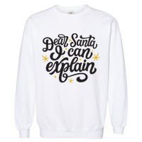 Dear Santa I Can Explain Christmas Holiday Funny Garment-Dyed Sweatshirt