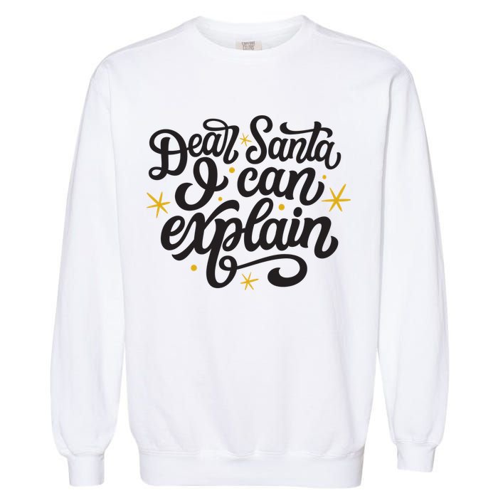 Dear Santa I Can Explain Christmas Holiday Funny Garment-Dyed Sweatshirt