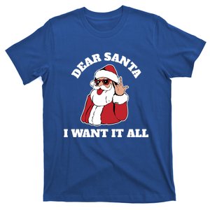 Dear Santa I Want It All Gift T-Shirt